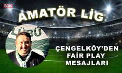 Çengelköy’den fair play mesajları