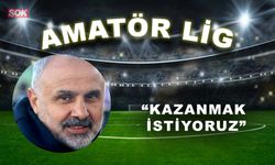 “Kazanmak istiyoruz”