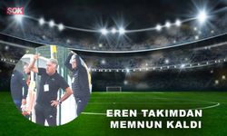 Eren takımdan memnun kaldı