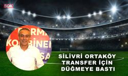 Silivri Ortaköy transfer için düğmeye bastı