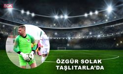 Özgür Solak Taşlıtarla’da