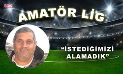 “İstediğimizi alamadık”