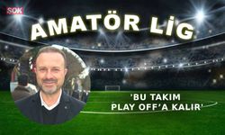 'Bu takım Play Off’a kalır'