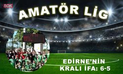 Edirne’nin kralı İFA: 6-5