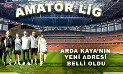 Arda Kaya’nın yeni adresi belli oldu