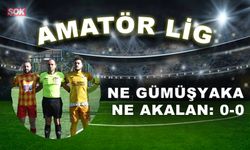 Ne Gümüşyaka ne Akalan: 0-0