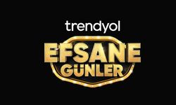 Trendyol, ‘Efsane Günler’i başlattı