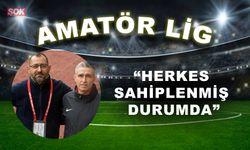 “Herkes sahiplenmiş durumda”