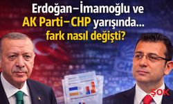 Erdoğan–İmamoğlu ve AK Parti–CHP yarışında fark nasıl değişti?