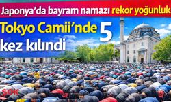 Tokyo’da bayram namazı 5 kez kılındı! Yoğunluk şaşırttı