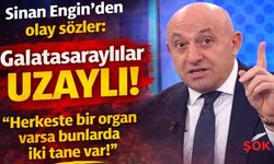 Sinan Engin’den Galatasaray yorumu: 'Bunlar uzaylı… Herkeste bir organ varsa bunlarda iki tane var'