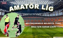 BÜYÜKÇEKMECE BELEDİYE- TUNÇ MAÇI İÇİN KARAR ÇIKTI