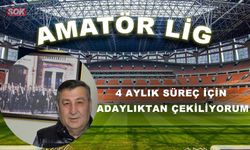 4 aylık süreç için adaylıktan çekiliyorum