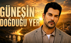 Güneşin Doğduğu Yer dizisi konusu nedir? Burak Özçivit'in rol alacağı Güneşin Doğduğu Yer dizisi oyuncuları kimler?