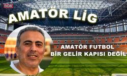 AMATÖR FUTBOL BİR GELİR KAPISI DEĞİL