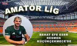 Berat Efe Eser resmen Küçükçekmece’de