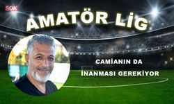 Camianın da inanması gerekiyor