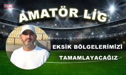 Eksik bölgelerimizi tamamlayacağız