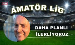 DAHA PLANLI İLERLİYORUZ