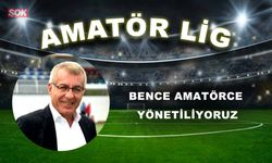Bence amatörce yönetiliyoruz