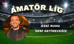 ESKİ RUHU GERİ GETİRECEĞİZ