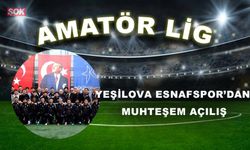 YEŞİLOVA ESNAFSPOR’DAN MUHTEŞEM AÇILIŞ