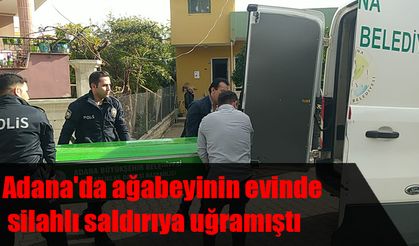 Adana'da ağabeyinin evinde silahlı saldırıya uğrayan kişi öldü