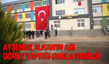 YPG/PKK'lı teröristlerin hayattan kopardığı öğretmen Ayşenur Alkan'ın adı görev yaptığı okula verildi