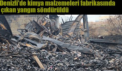 Denizli'de kimya malzemeleri fabrikasında çıkan yangın söndürüldü