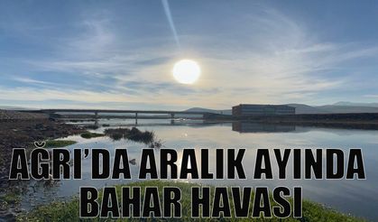 Ağrı’da Aralık ayında bahar havası