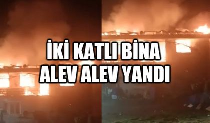 İki katlı bina alev alev yandı