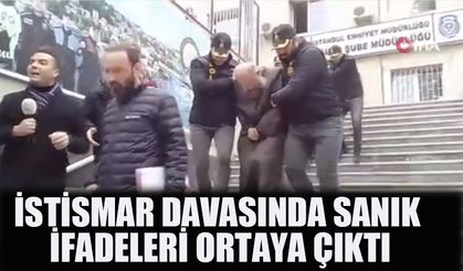 İstismar davasında sanık ifadeleri ortaya çıktı