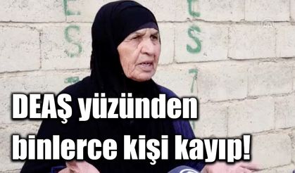 DEAŞ yüzünden binlerce kişi kayıp!