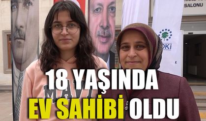 18 yaşında ev sahibi oldu