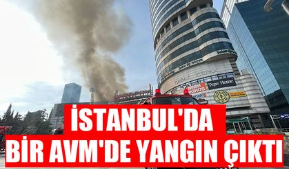 İstanbul'da bir AVM'de yangın çıktı