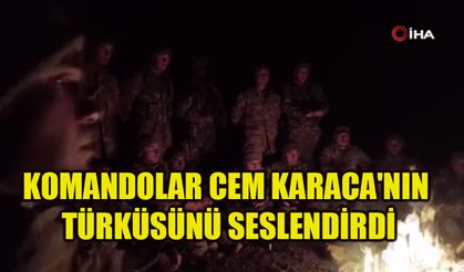 Komandolar Cem Karaca'nın türküsünü seslendirdi