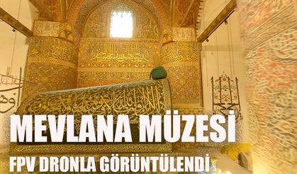 Mevlana Müzesi FPV dronla görüntülendi