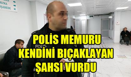 Polis memuru kendini bıçaklayan şahsı vurdu