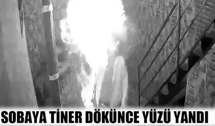 Sobaya tiner dökünce yüzü yandı