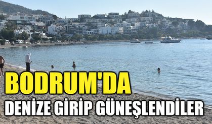 Bodrum'da  denize girip güneşlendiler