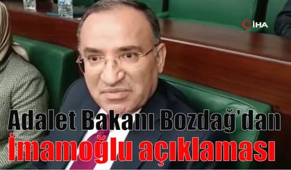 Adalet Bakanı Bozdağ’dan İmamoğlu açıklaması