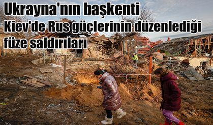 Ukrayna'nın başkenti Kiev'de Rus güçlerinin düzenlediği füze saldırıları