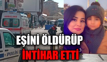 Eşini öldürüp intihar etti