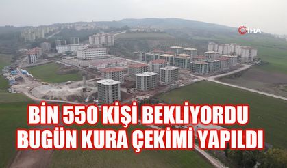 Bin 550 kişi bekliyordu  bugün kura çekimi yapıldı