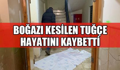 Boğazı kesilen 25 yaşındaki Tuğçe hayatını kaybetti