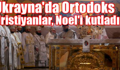 Ukrayna'da Ortodoks Hristiyanlar, Noel'i kutladı