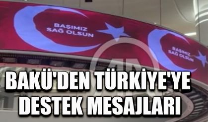 Bakü'den Türkiye'ye destek mesajları