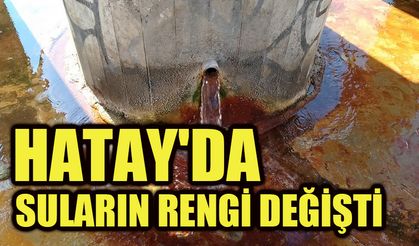 Hatay'da suların rengi değişti