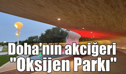 Doha'nın akciğeri "Oksijen Parkı"