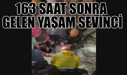 163 saat sonra gelen yaşam sevinci